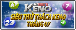 SIÊU THỬ THÁCH KENO - THÁNG 7